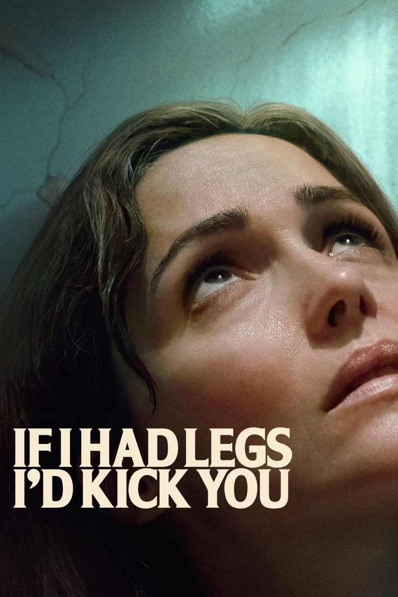 دانلود فیلم If I Had Legs I’d Kick You 2025